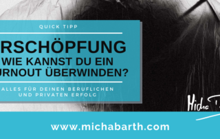 Micha M Barth personalMENTORING businessMENTORING - BURNOUT Erschöpfung - Wie kannst Du ein Burnout überwinden